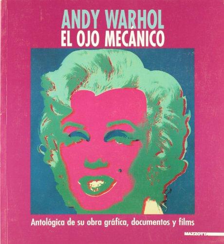 Andy Warhol. El ojo mecánico. Antológia de su obra gráfica, documentos y films. Ediz. illustrata (International)