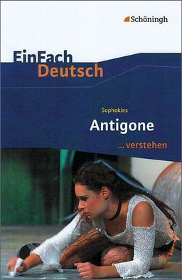 EinFach Deutsch ...verstehen. Interpretationshilfen: EinFach Deutsch ...verstehen: Sophokles: Antigone