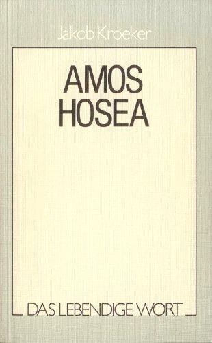 Amos und Hosea.Künder der Gerechtigkeit und Liebe (Das lebendig Wort, Band 4)