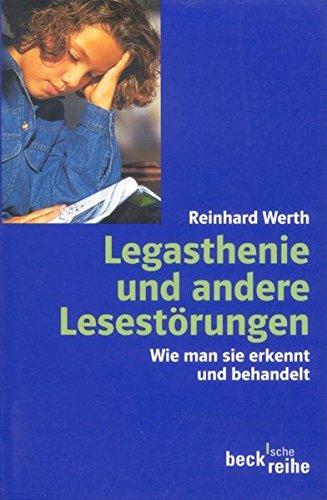 Legasthenie und andere Lesestörungen: Wie man sie erkennt und behandelt (Beck'sche Reihe)