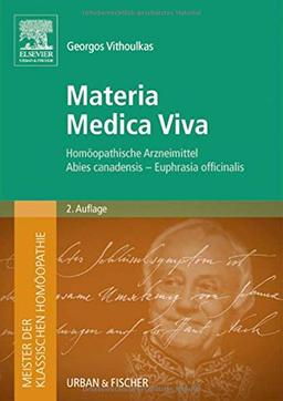 Meister der klassischen Homöopathie. Materia Medica Viva: Homöopathische Arzneimittel  Abies canadensis - Euphrasia officinalis