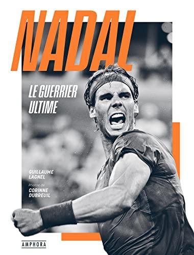 Nadal : le guerrier ultime