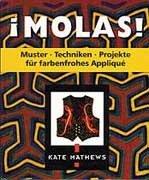 Molas: Muster, Techniken, Projekte für farbenfrohes Applique