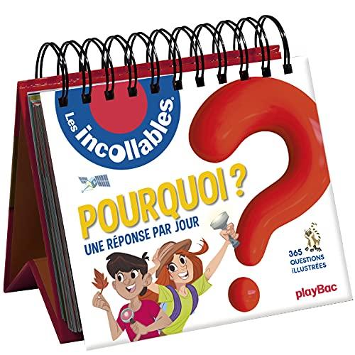 Les incollables : Pourquoi ? Une réponse par jour : 365 questions illustrées