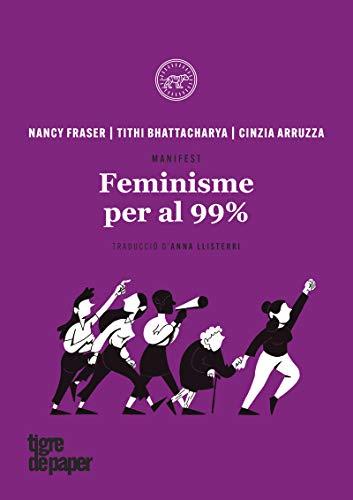 Feminisme per al 99% . Manifest (Urpes, les armes del tigre, Band 21)