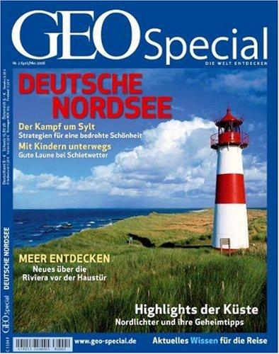 Geo Special Deutsche Nordsee: Nr. 2 April/Mai 2008. Der Kampf um Sylt: Strategien für eine bedrohte Schönheit. Mit Kindern unterwegs: Gute Laune bei ... Nordlichter und ihren Geheimtipps: 2/2008