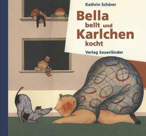 Bella bellt und Karlchen kocht