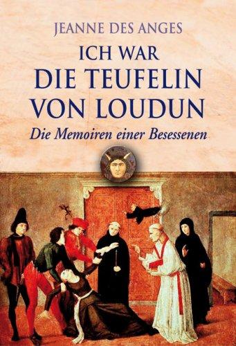 Ich war die Teufelin von Loudun. Die Memoiren einer Besessenen