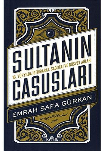 Sultanin Casuslari: 16. Yüzyilda Istihbarat: 16. Yüzyılda İstihbarat, Sabotaj Ve Rüşvet Ağları