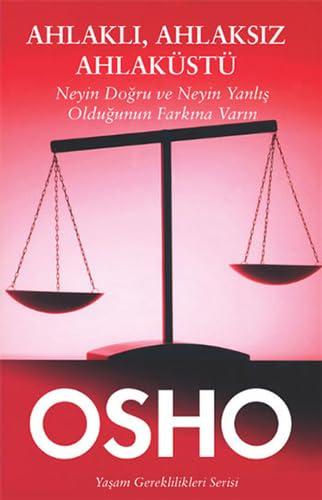 Ahlakli, Ahlaksiz Ahlaküstü: Neyin Dogru ve Neyin Yanlis Oldugunun Farkina Varin: Neyin Doğru ve Neyin Yanlış Olduğunun Farkına Varın