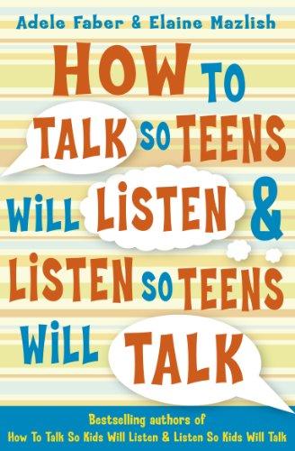 How To Talk So Teens Will Listen & Listen So Teens Will Talk