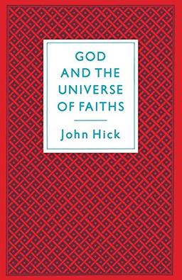 God And The Universe Of Faiths: Essays In The Philosophy Of Religion