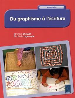 Du graphisme à l'écriture : maternelle