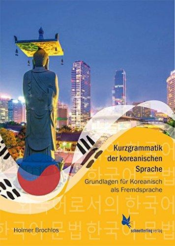 Kurzgrammatik der koreanischen Sprache: Grundlagen für Koreanisch als Fremdsprache