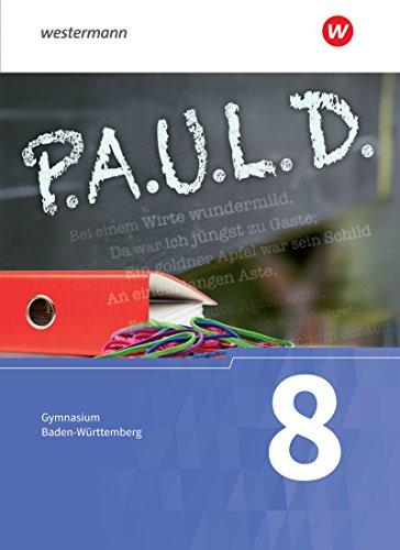 P.A.U.L. D. - Persönliches Arbeits- und Lesebuch Deutsch - Für Gymnasien in Baden-Württemberg u.a.: Schülerbuch 8