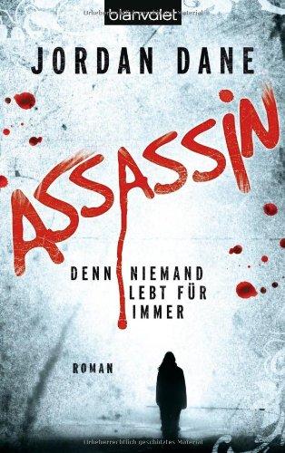 Assassin - Denn niemand lebt für immer: Roman