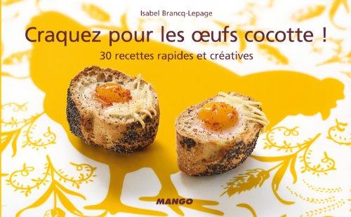 Craquez pour les oeufs cocotte ! : 30 recettes rapides et créatives