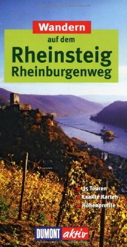 Wandern auf dem Rheinsteig und dem Rheinburgenweg. DuMont aktiv: 35 Touren, exakte Karten, Höhenprofile