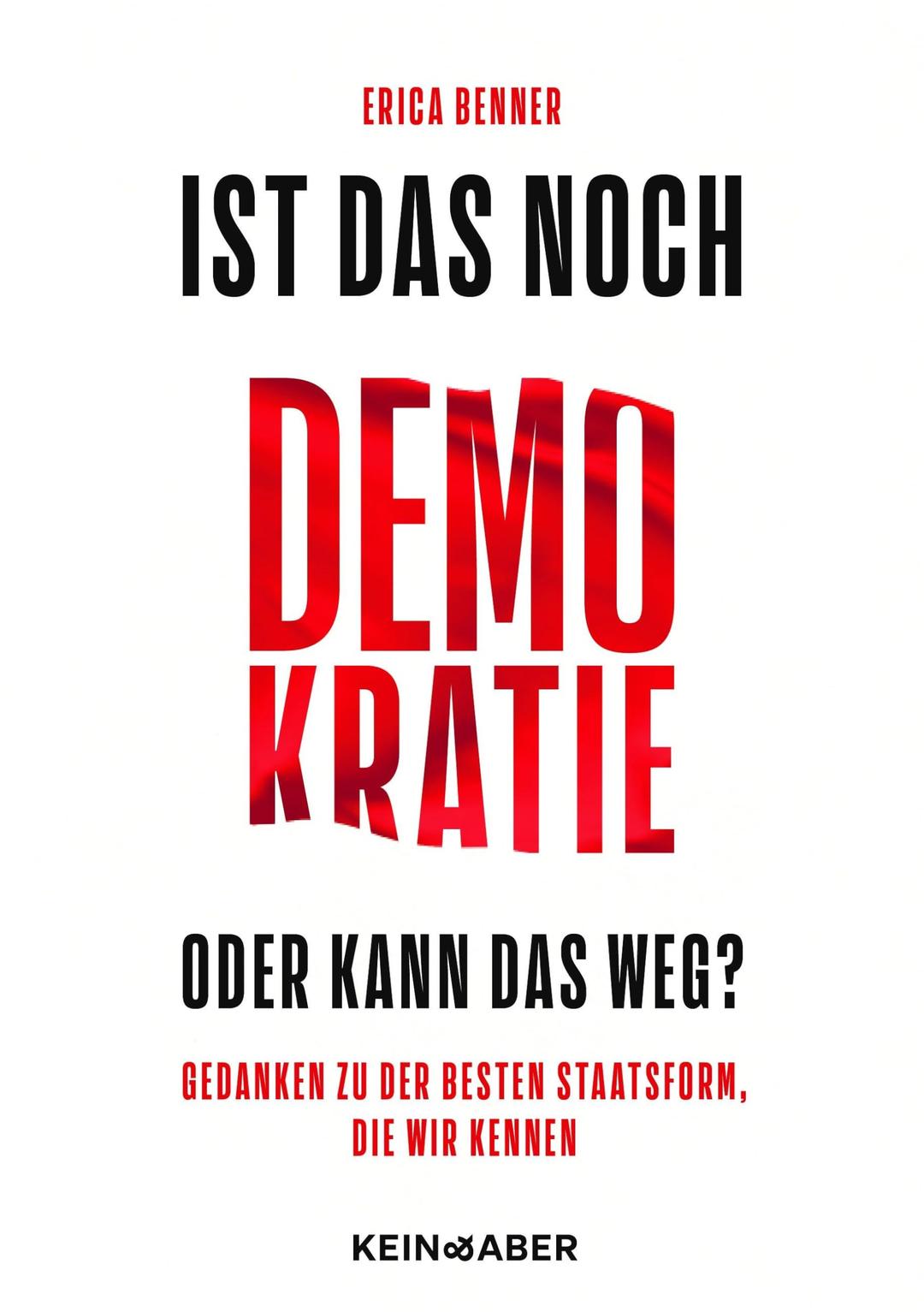 Ist das noch Demokratie oder kann das weg?: Gedanken zu der besten Staatsform, die wir kennen