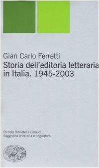 Storia dell'editoria letteraria in Italia. 1945-2003