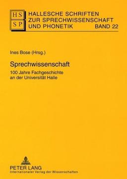 Sprechwissenschaft: 100 Jahre Fachgeschichte an der Universität Halle