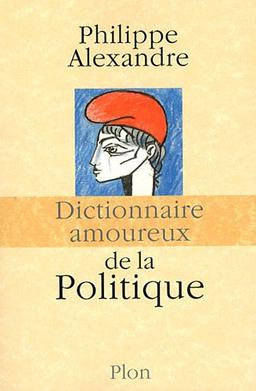 Dictionnaire amoureux de la politique