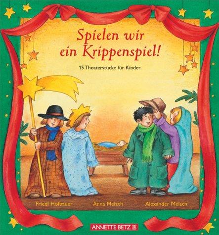 Spielen wir ein Krippenspiel! 15 Theaterstücke für Kinder