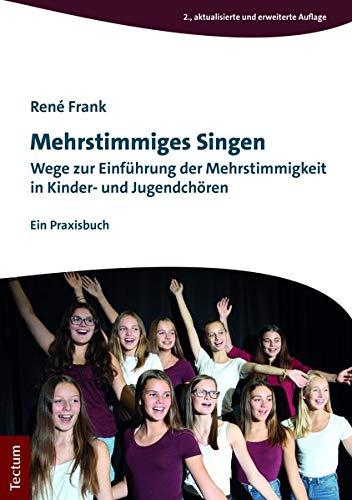 Mehrstimmiges Singen: Wege zur Einführung der Mehrstimmigkeit in Kinder- und Jugendchören