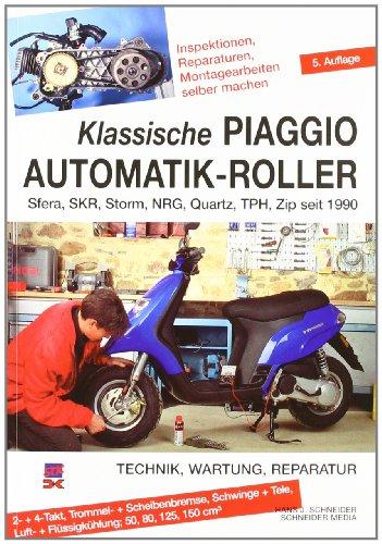 Klassische Piaggio Automatik-Roller: Sfera, SKR, Storm, NRG, Quartz, TPH, Zip seit 1990: Sfera, SKR, Storm, NRG, Quartz, TPH, Zip seit 1990. Technik, Wartung, Reparatur