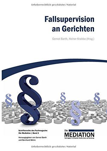 Fallsupervision an Gerichten (Schriftenreihe des Fachmagazins Die Mediation)