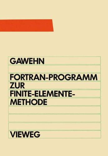 FortranIV/77-Programm zur Finite-Elemente-Methode: Ein FEM-Programm für die Elemente Stab, Balken und Scheibendreieck