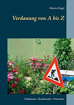 Verdauung von A bis Z: Funktionen - Beschwerden - Prävention