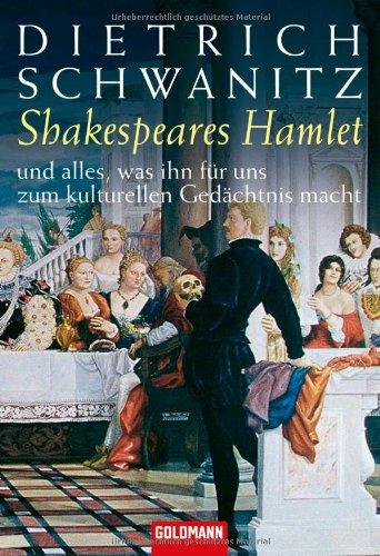 Shakespeares Hamlet - und alles, was ihn für uns zum kulturellen Gedächtnis macht