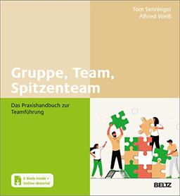 Gruppe, Team, Spitzenteam: Das Praxishandbuch zur Teamführung. Mit E-Book inside und Online-Materialien