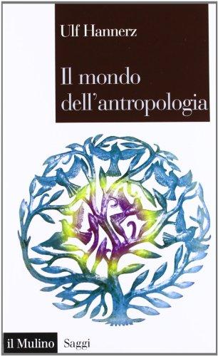 Il mondo dell'antropologia (Saggi, Band 781)