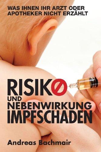 Risiko und Nebenwirkung Impfschaden: Was Ihnen Ihr Arzt  oder Apotheker nicht erzaehlt