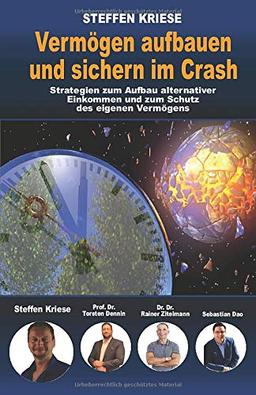 Vermögen aufbauen und sichern im Crash: Strategien zum Aufbau alternativer Einkommen und zum Schutz des eigenen Vermögens