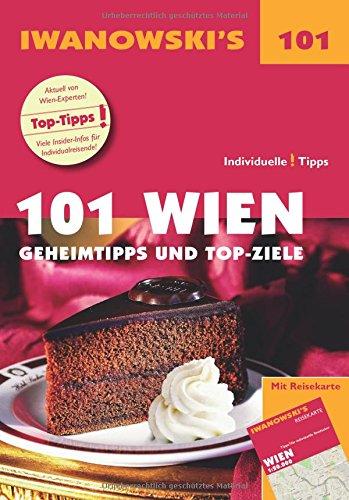 101 Wien - Reiseführer von Iwanowski: Geheimtipps und Top-Ziele. Mit herausnehmbarem Stadtplan