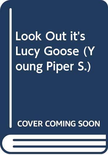 Look Out it's Lucy Goose (Young Piper S.)