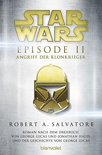 Star Wars(TM) - Episode II - Angriff der Klonkrieger: Roman nach dem Drehbuch von George Lucas und Jonathan Hales und der Geschichte von George Lucas