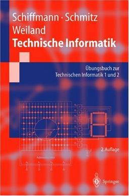 Technische Informatik: Übungsbuch zur Technischen Informatik 1 und 2 (Springer-Lehrbuch)