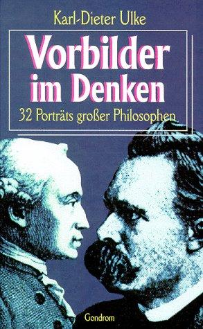 Vorbilder im Denken. 32 Porträts großer Philosophen