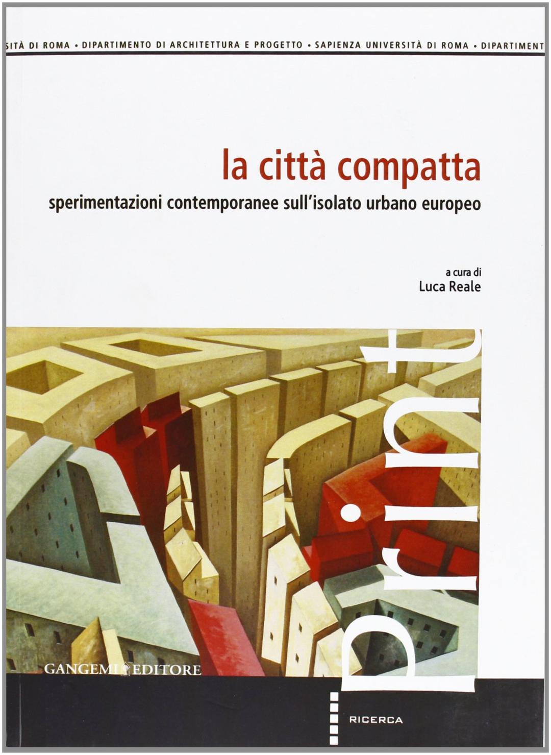 La città compatta. Sperimentazioni contemporanee sull'isolato urbano europeo