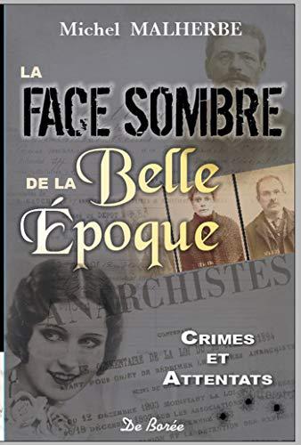 La face sombre de la Belle Epoque : crimes & attentats