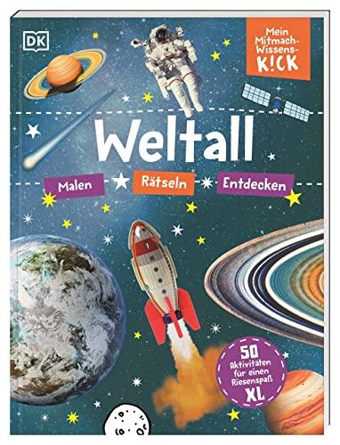 Mein Mitmach-Wissens-Kick. Weltall: 50 Aktivitäten für einen Riesenspaß XL. Malen, Rätseln, Entdecken. Für Kinder ab 6 Jahren