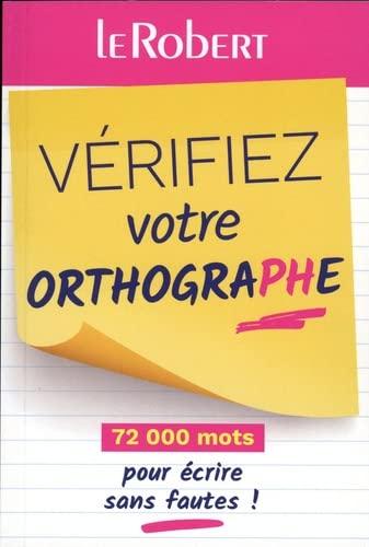 Vérifiez votre orthographe : 72.000 mots pour écrire sans fautes !