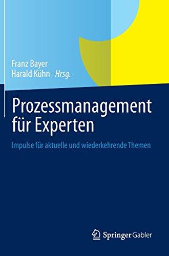 Prozessmanagement für Experten: Impulse für aktuelle und wiederkehrende Themen