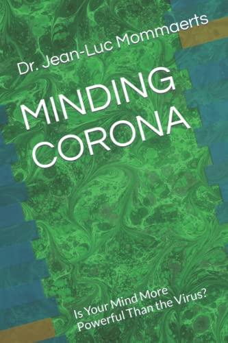 MINDING CORONA: Is Your Mind More Powerful Than the Virus?