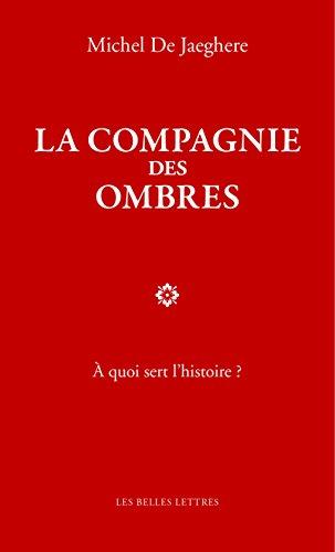 La compagnie des ombres : à quoi sert l'histoire ?