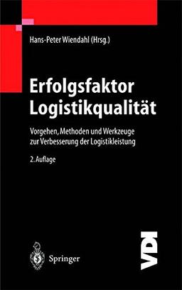 Erfolgsfaktor Logistikqualität: Vorgehen, Methoden und Werkzeuge zur Verbesserung der Logistikleistung (VDI-Buch)